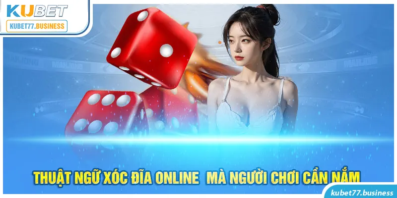 Thuật ngữ xóc đĩa mà người chơi cần nắm