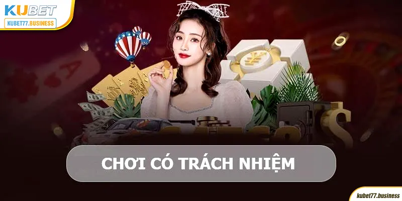 Lợi ích tuyệt vời của chính sách chơi có trách nhiệm kubet77 