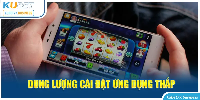 Dung lượng cài đặt ứng dụng thấp 