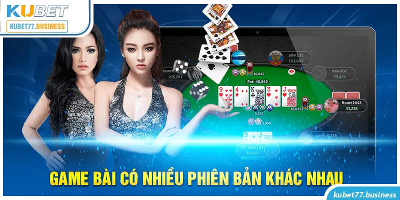 Game bài có nhiều phiên bản khác nhau 