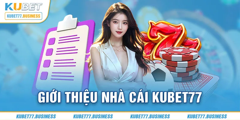 Giới thiệu tổng quan nhà cái Kubet77