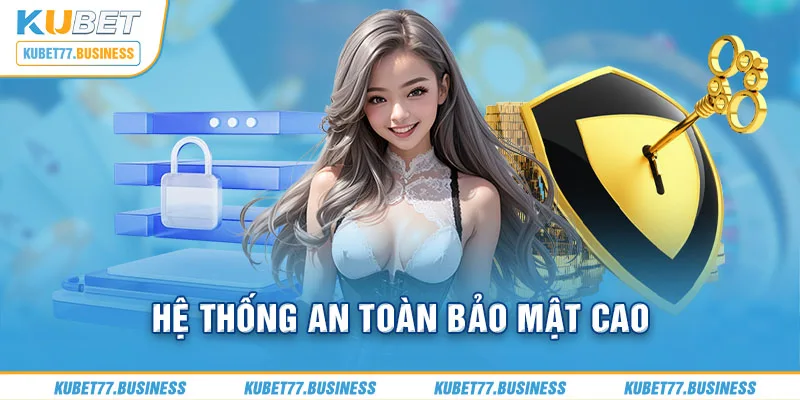 Hệ thống an toàn bảo mật cao