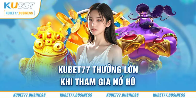 Nhận thưởng lớn khi tham gia chơi nổ hũ