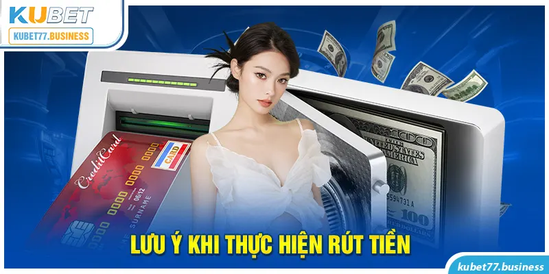 Ảnh: Lưu ý khi thực hiện rút tiền