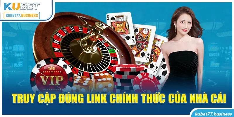 Truy cập đúng link chính thức của nhà cái 